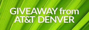 Giveaway from AT&T Denver