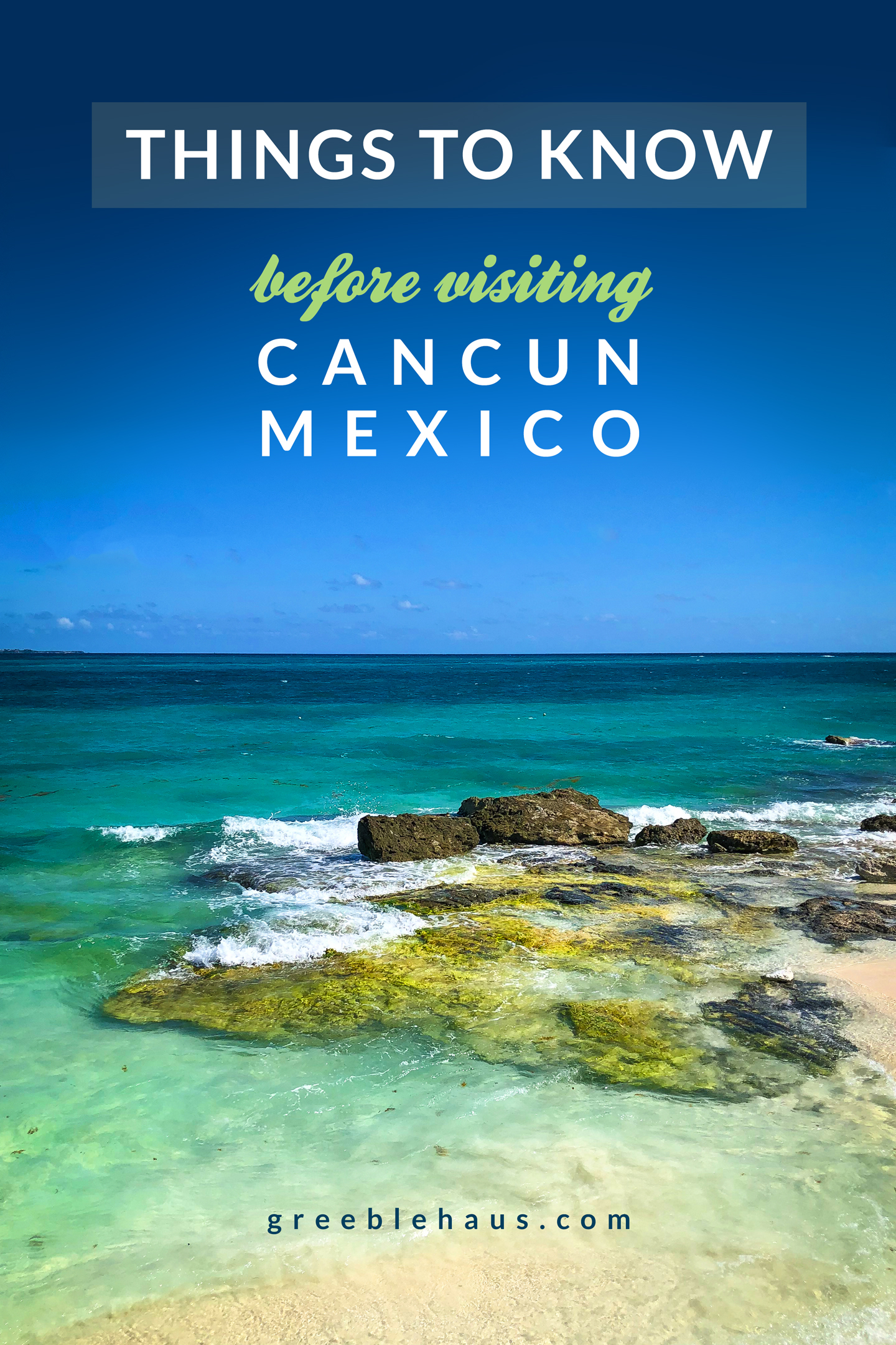 Tips & Things to Know Before Traveling To Cancun, Mexico